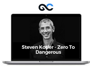 [Download] Steven Kotler – Zero To Dangerous Whats Inside? Use Flow States to Sharpen Your Focus